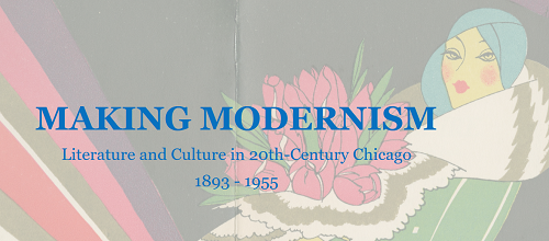 Banner Image for Making Modernism: Literature and Culture in 20th-Century Chicago, 1893-1955